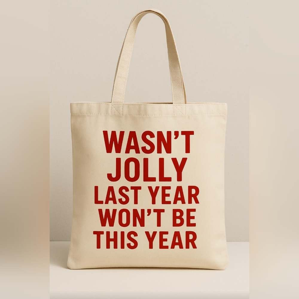 Wasn't Jolly Last Year, Won't Be This Year Funny Holiday Custom Canvas Tote Bag
